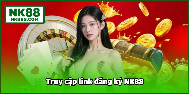 Truy cập link đăng ký NK88