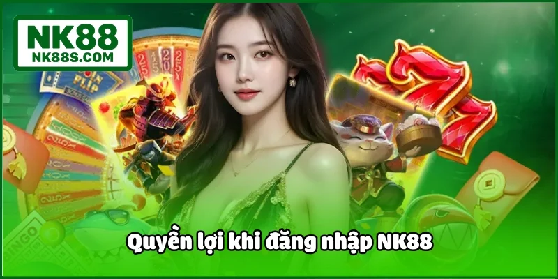 Quyền lợi khi đăng nhập NK88