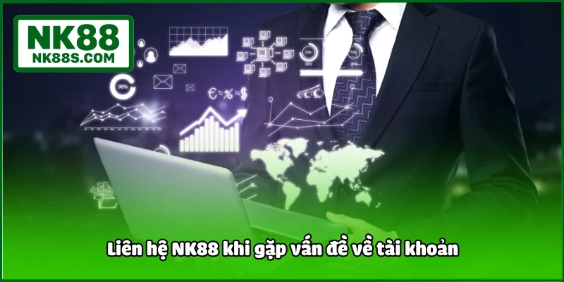 Liên hệ NK88 khi gặp vấn đề về tài khoản