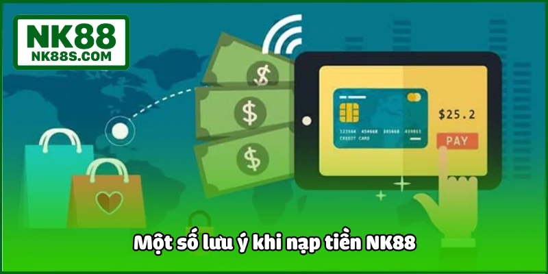 Một số lưu ý khi nạp tiền NK88