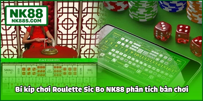 Bí kíp chơi Roulette Sic Bo NK88 phân tích bàn chơi