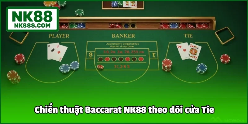 Chiến thuật Baccarat NK88 theo dõi cửa Tie