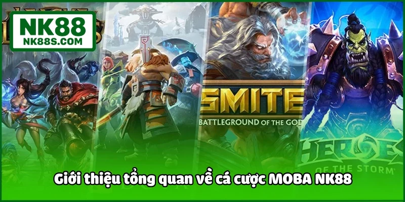Giới thiệu tổng quan về cá cược MOBA NK88