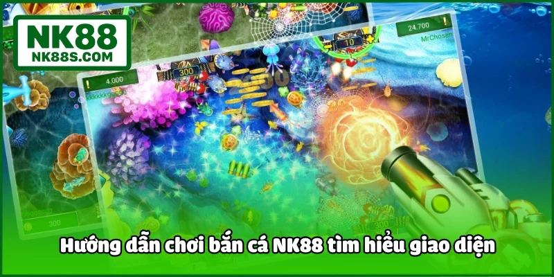 Hướng dẫn chơi bắn cá NK88 tìm hiểu giao diện