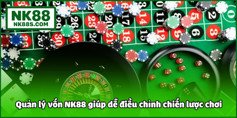 Quản lý vốn NK88 giúp dễ điều chỉnh chiến lược chơi