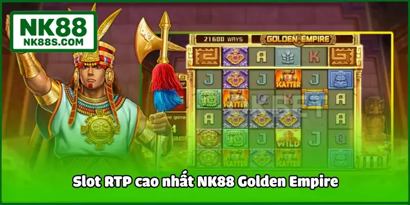 Slot RTP cao nhất NK88 Golden Empire