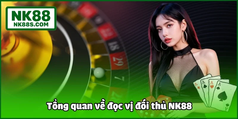 Tổng quan về đọc vị đối thủ NK88